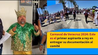 Carnaval de Veracruz 2024 Este es el primer aspirante a rey en entregar su documentación al comité [upl. by Arnulfo421]