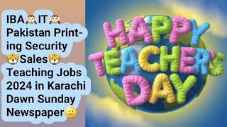 Job Vacancy 2024 in KarachiIBASales Teachers ITPakistan Printing SecuritySalesDawn Sunday [upl. by Boote]