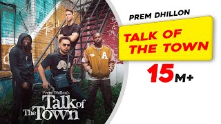 Talk Of The Town Official Video  PREM DHILLON  New Punjabi Songs 2023 Latest Punjabi Songs 2023 [upl. by Ahsimat]