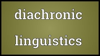 Diachronic linguistics Meaning [upl. by Roxane236]