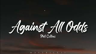 Phil Collins  Against All Odds LYRICS ♪ [upl. by Rockefeller]