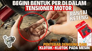 Begini Bentuk Per Di Dalam Tensioner Motor penyebab dengung dan klotokklotok pada mesin motor [upl. by Lancelle946]