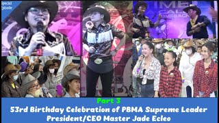 Part 3 53rd Birthday Celebration of PBMA Supreme Leader PresidentCEO Master Jade Ecleo [upl. by Annay]