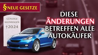 Neue VORSCHRIFTEN betreffen alle KUNDEN amp Autohersteller ab Juli 2024 Goodbye günstige Kleinwagen [upl. by Arah]