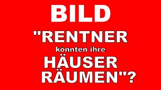 Bild quotRentner könnten ihre Häuser räumenquot [upl. by Wallas]