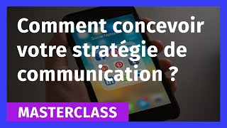 Comment concevoir votre stratégie de communication [upl. by Dougal]