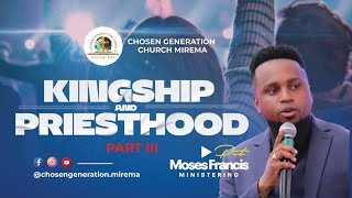 Kingship and Priesthood Ep 3  Chosen Generation Church Mirema  Pst Moses Francis [upl. by Megen]