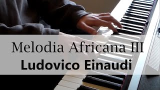 Melodia Africana III  Ludovico Einaudi HD Piano Solo [upl. by Solegna]