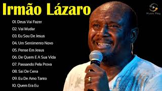 IRMÃO LÁZARO AS DEZ MELHORES SUCESSOS OUVIR EM 2021  CD COMPLETO [upl. by Drahcir]