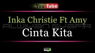 Karaoke Inka Christie Ft Amy  Cinta Kita [upl. by Dietrich807]