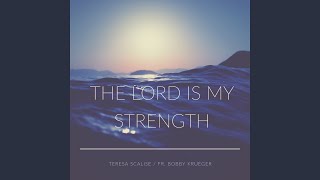 The Lord Is My Strength [upl. by Olim29]