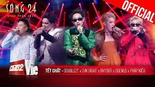 Dính đét với Cypher Tết Chất của Double2T  24kRight  Pháp Kiều  Rhyder  OgeNus  Sóng 24 [upl. by Stein]