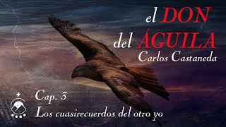 🦅 Cap 3 Los cuasirecuerdos del otro yo  𝘦𝘭 𝘋𝘖𝘕 𝘥𝘦𝘭 Á𝘎𝘜𝘐𝘓𝘈  Carlos Castaneda  Voz Chavenato [upl. by Justine]