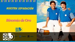 Nuestra Separación Binomio De Oro  Audio [upl. by Ajam]