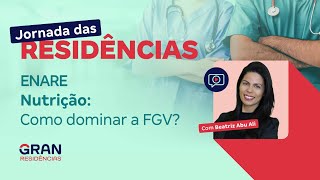 Jornada das Residências ENARE  Nutrição Como dominar a FGV [upl. by Jarlen]