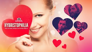 Episode 403 Hybristophilia  Why Do Some Women Love Serial Killers [upl. by Fabe]