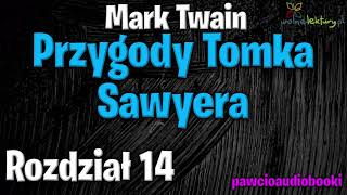 Przygody Tomka Sawyera  Rozdział 14  Mark Twain  Audiobook za darmo  pawcioaudiobooki [upl. by Anair]