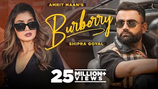 Burberry Official Video  AMRIT MAAN Ft Shipra Goyal  XPENSIVE  Latest Punjabi Songs 2022 [upl. by Carole666]