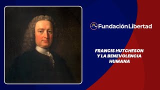 Francis Hutcheson y la Benevolencia Humana [upl. by Saraiya]