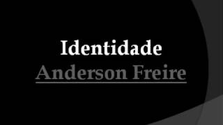 Identidade Anderson Freire com letra [upl. by Ahsiekam]