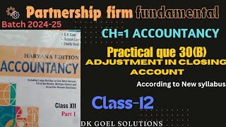 Ch1 Accountancy Practical que 30BAdjustment in closing AC New syllabus Haryana Edition [upl. by Vesta]