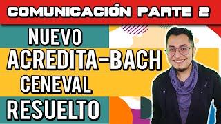 COMUNICACIÓN PARTE 2  EXAMEN CENEVAL  RESOLVEMOS EL NUEVO ACREDITABACH [upl. by Robers]