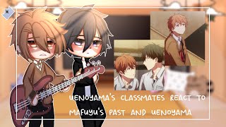 💙🧡uenoyamas classmates react to mafuyus past and uenoyama🧡💙  part 2  read desc [upl. by Eetnod]