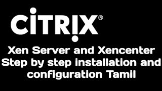 Citrix Xenserver and Xencenter Step by Step Installation and configuration in Tamil [upl. by Afihtan571]