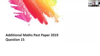 Additional Maths PP 2019 Q15 [upl. by Tallu]