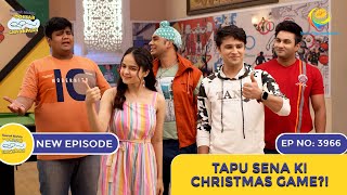 NEW Ep 3966  Tapu Sena Ki Christmas Game  Taarak Mehta Ka Ooltah Chashmah  तारक मेहता [upl. by Dorsy]