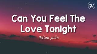 Elton John  Can You Feel The Love Tonight Lyrics [upl. by Annoyk]