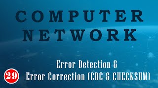 Lec 29Error Detection amp Error Correction CRC amp CHECKSUM [upl. by Suhpoelc]