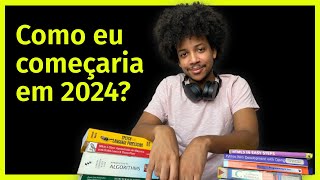 Como EU faria para COMEÇAR na Programação em 2024  Orientações Poderosas para sua carreira [upl. by Aihsile]