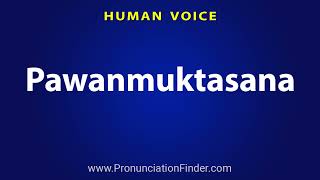 How To Pronounce Pawanmuktasana [upl. by Salkcin384]