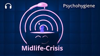 MidlifeCrisis und wie sie zur Chance wird  Psychohygiene – Coaching für Geist und Seele [upl. by Tade]