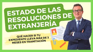 ESTADO DE LAS RESOLUCIONES DE EXTRANJERÍA 📁 ¿Más de 3 Meses en Espera Supone Realmente Rechazo [upl. by Furlong]