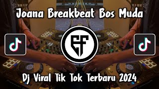 DJ JOANA BREAKBEAT TERBARU DJ BOS MUDA VIRAL TIK TOK 2024 [upl. by Cohin]