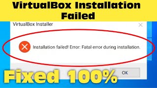 Virtual Box Installer  Installation Failed Error Fatal Error During Installation 2024 Fix [upl. by Johannessen]