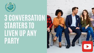 Three Conversation Starters to Liven Up any Party [upl. by Angell]