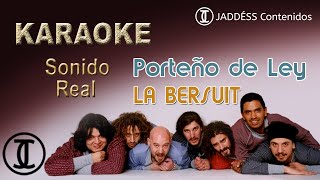 LA BERSUIT  PORTEÑO DE LEY  KARAOKE [upl. by Anicul]