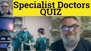 🔵 Quiz  Specialist Doctors  What Do these Doctors Do  Medical English [upl. by Armilla]