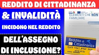 REDDITO DI CITTADINANZA E INVALIDITÀ ➜ INCIDONO NEL REDDITO DELLASSEGNO DI INCLUSIONE ❓ [upl. by Eintirb]