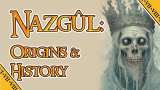 NAZGUL Origins and History  LOTR [upl. by Pancho]