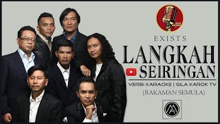 EXISTS  LANGKAH SEIRINGAN VERSI KARAOKE  GILA KAROK TV [upl. by Behah]