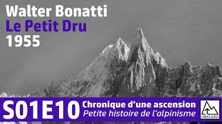 Petite histoire de lalpinisme  S01E10  Walter Bonatti le Petit Dru 1955 [upl. by Auop]