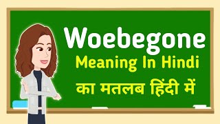 Woebegone meaning in hindi  Woebegone का मतलब हिंदी में [upl. by Ames]