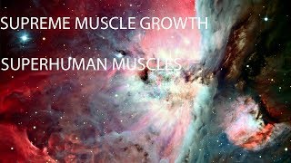 WARNINGSUPREME MUSCLE GROWTH  SUPERHUMAN MUSCLES NOW FREQUENCY HYPNOSIS [upl. by Atinor]