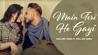 Main Teri Ho Gayi HD Video  Millind Gaba  Pallavi Gaba  New Punjabi Song 2024 [upl. by Aldridge64]