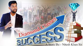 SUCCESS  Story Of Diamond Classes  Nitesh Khan Sir  success [upl. by Atinob]