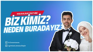 BİZ KİMİZ NEDEN BURADAYIZ Youtube ilk video [upl. by Latashia]